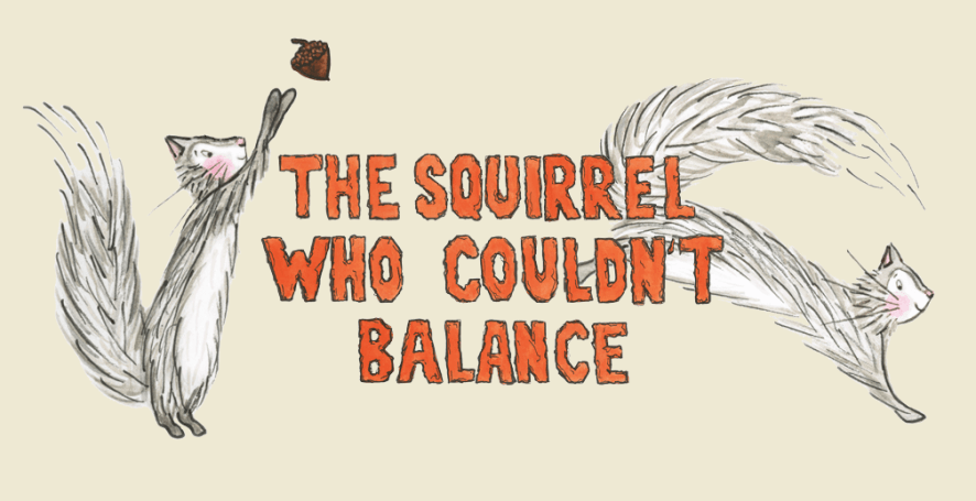 playful squirrels and book title "The Squirrel Who Couldn't Balance"